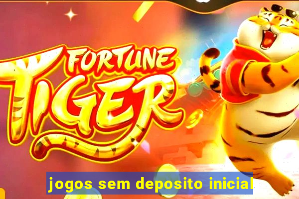 jogos sem deposito inicial